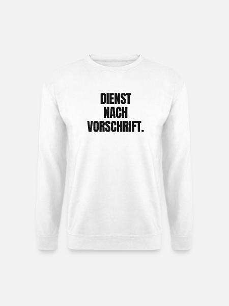 Dienst nach Vorschrift hell - Arbeit Büro Amt - Unisex Pullover - Weiß