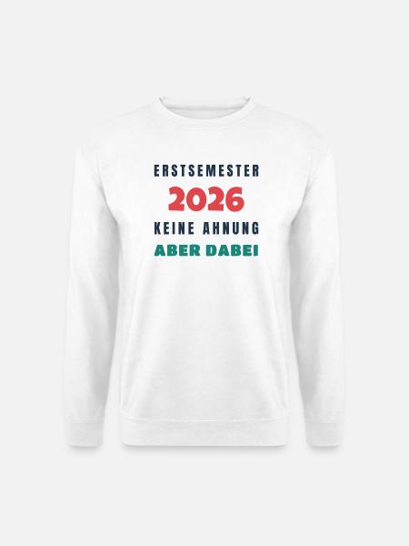Erstsemester 2026 Keine Ahnung aber dabei - Uni - Unisex Pullover - Weiß