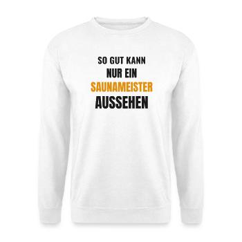 Saunameister So Gut Kann Nur Einer Aussehen Spruch - Unisex Pullover - Weiß - Vorne - Alina (178cm) & Michal (187cm)