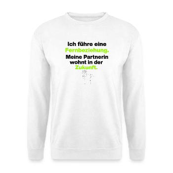 ICH FÜHRE EINE FERNBEZIEHUNG, SINGLE, DATING ❤️ - Unisex Pullover - Weiß - Vorne - Alina (178cm) & Michal (187cm)