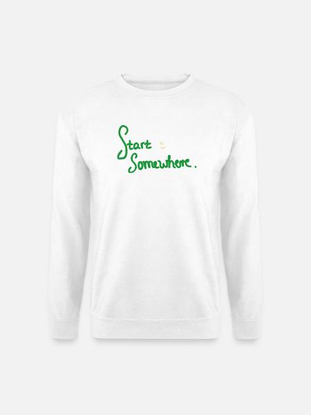 Start Somewhere - kreatives, motivierendes Design - Unisex Pullover - Weiß