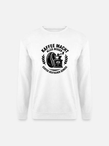 Kaffee macht alles besser – echter deutscher Genus - Unisex Pullover - Weiß