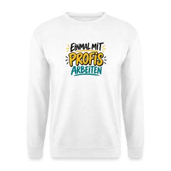 Einmal mit Profis arbeiten - Job - Handwerk - Unisex Pullover - Weiß - Vorne - Alina (178cm) & Michal (187cm)