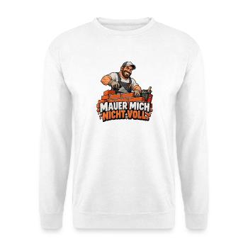 Mauer Mich Nicht Voll Spruch - Unisex Pullover - Weiß - Vorne - Alina (178cm) & Michal (187cm)