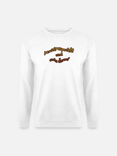 Perfekt Unperfekt Spruch - Unisex Pullover - Weiß