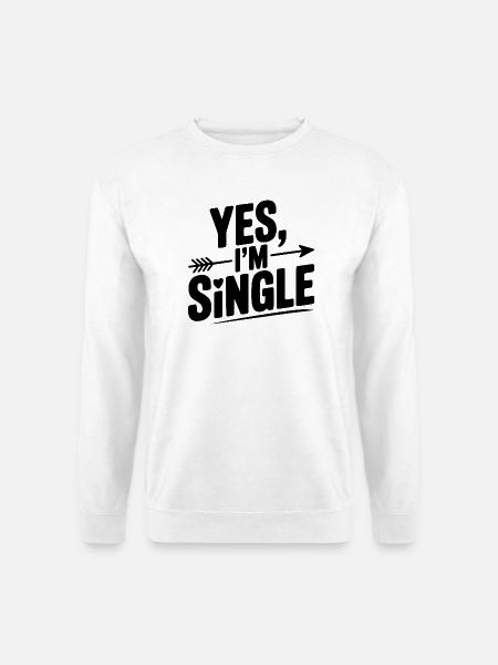 Ja, ich bin Single - Unisex Pullover - Weiß