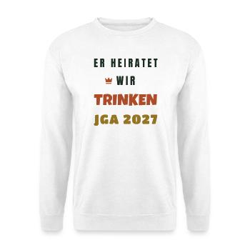 Er heiratet wir trinken JGA 2027 Bräutigam - Unisex Pullover - Weiß - Vorne - Alina (178cm) & Michal (187cm)