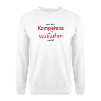 Hier wird Kompetenz mit Wahnsinn ersetzt - Unisex Pullover - Weiß - Vorne - Alina (178cm) & Michal (187cm)
