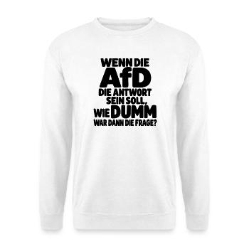 Wenn die AfD die Antwort ist – Satirischer Spruch - Unisex Pullover - Weiß - Vorne - Alina (178cm) & Michal (187cm)