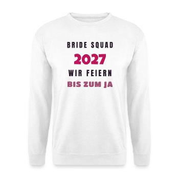 Bride Squad 2027 wir feiern bis zum Ja JGA - Unisex Pullover - Weiß - Vorne - Alina (178cm) & Michal (187cm)