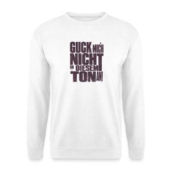 Guck Mich Nicht In Diesem Ton An Lustig Spruch - Unisex Pullover - Weiß - Vorne - Alina (178cm) & Michal (187cm)