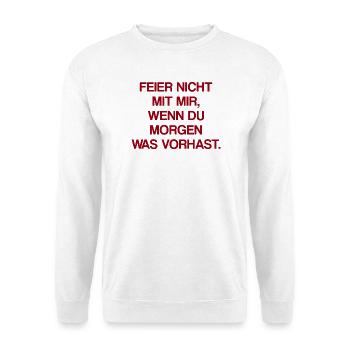 Feier Nicht Mit Mir Party Spruch - Unisex Pullover - Weiß - Vorne - Alina (178cm) & Michal (187cm)