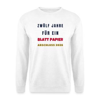 Zwölf Jahre für ein Blatt Papier Abschluss 2026 - Unisex Pullover - Weiß - Vorne - Alina (178cm) & Michal (187cm)