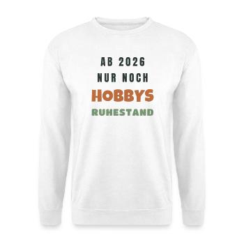 Ab 2026 nur noch Hobbys Ruhestand Rente Fest - Unisex Pullover - Weiß - Vorne - Alina (178cm) & Michal (187cm)