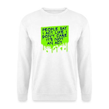 Act like I don't care It's not an act Spruch Logo - Unisex Pullover - Weiß - Vorne - Alina (178cm) & Michal (187cm)
