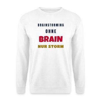 Brainstorming ohne Brain nur Storm Büro Spruch - Unisex Pullover - Weiß - Vorne - Alina (178cm) & Michal (187cm)