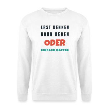 Erst denken dann reden oder einfach Kaffee Büro - Unisex Pullover - Weiß - Vorne - Alina (178cm) & Michal (187cm)
