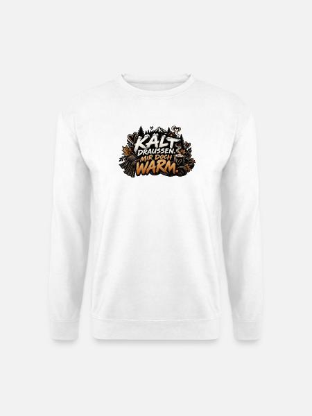 Kalt draussen, mir doch warm. - Unisex Pullover - Weiß