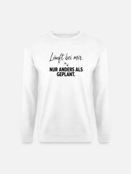 Läuft bei mir – Anders geplant - Unisex Pullover - Weiß