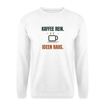 Kaffee rein, Ideen raus – kreativer Kaffeespruch - Unisex Pullover - Weiß - Vorne - Alina (178cm) & Michal (187cm)