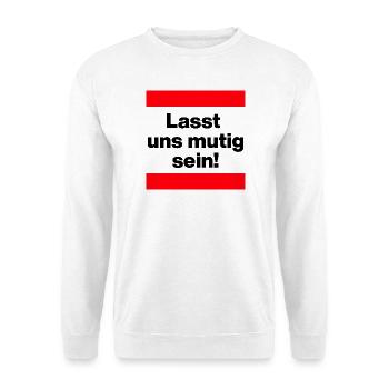 LASST UNS MUTIG SEIN, DEUTSCHLAND BLEIBT STARK - Unisex Pullover - Weiß - Vorne - Alina (178cm) & Michal (187cm)