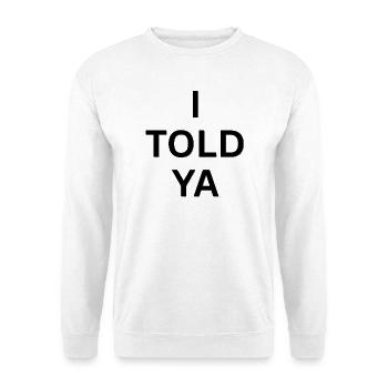 Ich habe es dir gesagt - Herausforderer inspiriert - Unisex Pullover - Weiß - Vorne - Alina (178cm) & Michal (187cm)