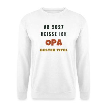 Ab 2027 heisse ich Opa bester Titel Geschenk - Unisex Pullover - Weiß - Vorne - Alina (178cm) & Michal (187cm)