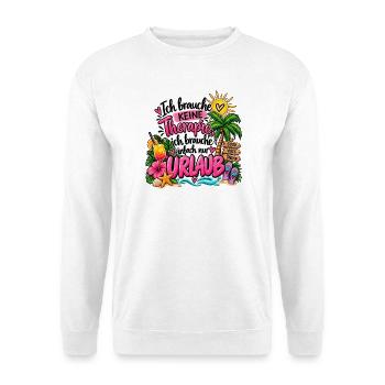 Brauche keine Therapie, brauche nur Urlaub - Unisex Pullover - Weiß - Vorne - Alina (178cm) & Michal (187cm)