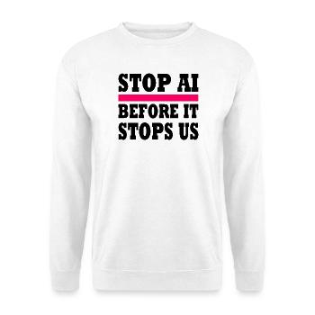 stop ai before it stops us - Unisex Pullover - Weiß - Vorne - Alina (178cm) & Michal (187cm)