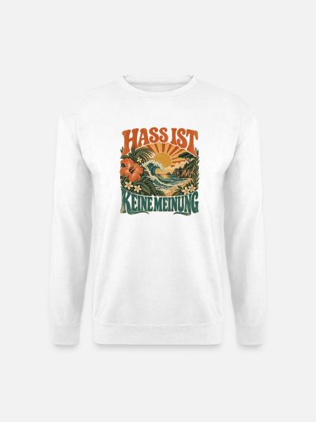 Hass ist keine Meinung Toleranz Vielfalt Statement - Unisex Pullover - Weiß
