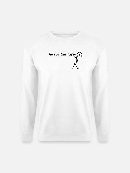 Heute kein Fußball Fussball - Unisex Pullover - Weiß