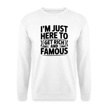 Ich bin nur hier, um reich und berühmt zu werden - Unisex Pullover - Weiß - Vorne - Alina (178cm) & Michal (187cm)