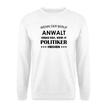 Anwalt Politiker spruch - Unisex Pullover - Weiß - Vorne - Alina (178cm) & Michal (187cm)