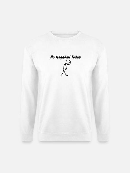 Heute kein Handball – Handballspieler - Unisex Pullover - Weiß