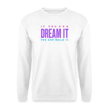If You Can Dream It, Build It – Motivations-Spruch - Unisex Pullover - Weiß - Vorne - Alina (178cm) & Michal (187cm)
