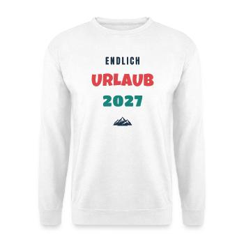Endlich Urlaub 2027 Spruch Reise Geschenk - Unisex Pullover - Weiß - Vorne - Alina (178cm) & Michal (187cm)
