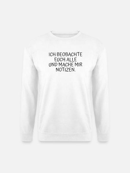 Ich beobachte euch alle - Unisex Pullover - Weiß