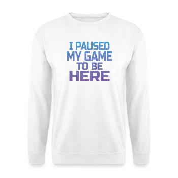 Ich habe mein Spiel, um hier zu sein, Gamer-Geschenk pausiert - Unisex Pullover - Weiß - Vorne - Alina (178cm) & Michal (187cm)