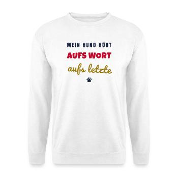 Mein Hund hört aufs Wort Hunde Spruch - Unisex Pullover - Weiß - Vorne - Alina (178cm) & Michal (187cm)
