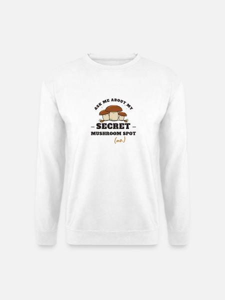 Frag mich nach meinem geheimen Pilzplatz - Unisex Pullover - Weiß