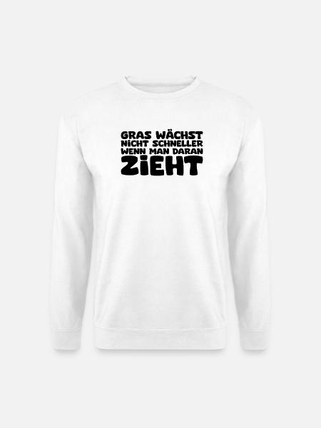 Gras wächst nicht schneller - Unisex Pullover - Weiß