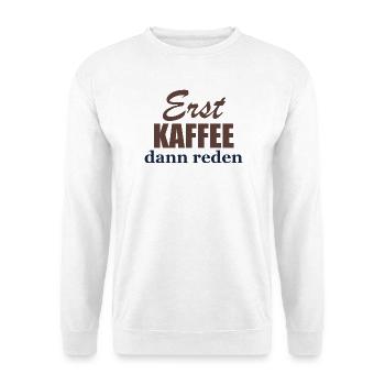 Erst Kaffee, dann reden - Unisex Pullover - Weiß - Vorne - Alina (178cm) & Michal (187cm)