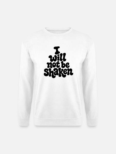 I_will_not_be_shaken - Unisex Pullover - Weiß
