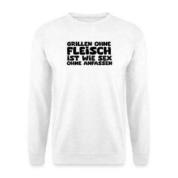 Grillen ohne Fleisch ist wie Sex ohne anfassen - Unisex Pullover - Weiß - Vorne - Alina (178cm) & Michal (187cm)