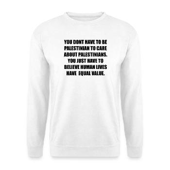 YOU DONT HAVE TO BE PALESTINIAN TO CARE ABOUT PALE - Unisex Pullover - Weiß - Vorne - Alina (178cm) & Michal (187cm)