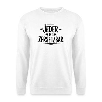 Jeder ist ersetzbar zersetzbar Sprüche Mann Frau - Unisex Pullover - Weiß - Vorne - Alina (178cm) & Michal (187cm)