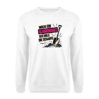 Noch ein Glaubenssatz. Ich hole die Schaufel! - Unisex Pullover - Weiß - Vorne - Alina (178cm) & Michal (187cm)