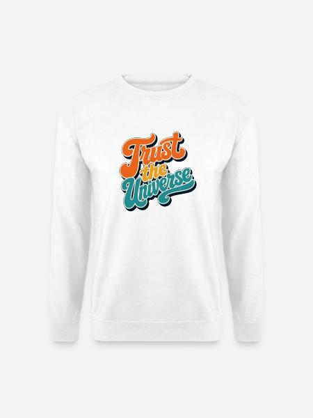 Vertraue dem Universum - Unisex Pullover - Weiß