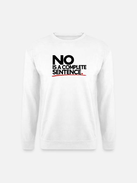 No Is A Complete Sentence - Feministisch Spruch - Unisex Pullover - Weiß