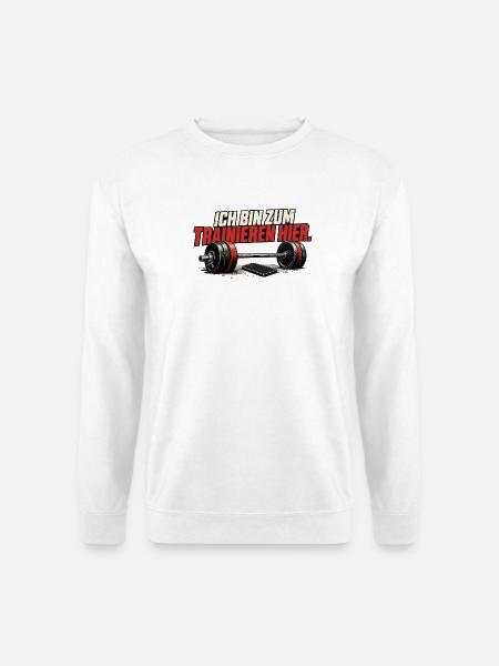 Ich bin zum Trainieren hier - Unisex Pullover - Weiß